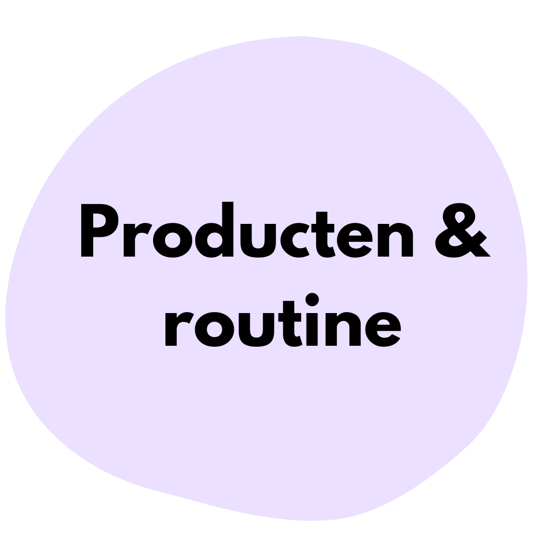 Producten & Routine